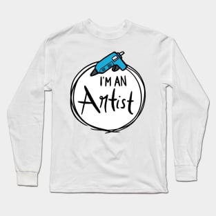 I'm An Artist: Glue Gun Edition Long Sleeve T-Shirt